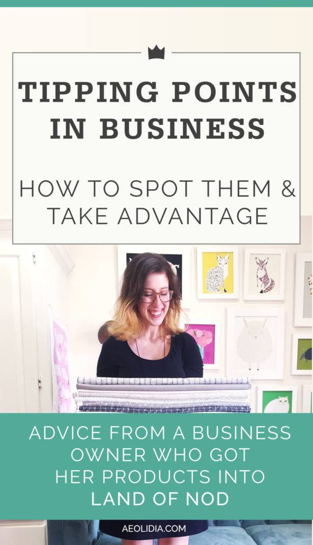 How to Recognize (and Take Advantage of) Tipping Points in Your Business | Advice from a Business Owner Who Got Her Products into Land of Nod