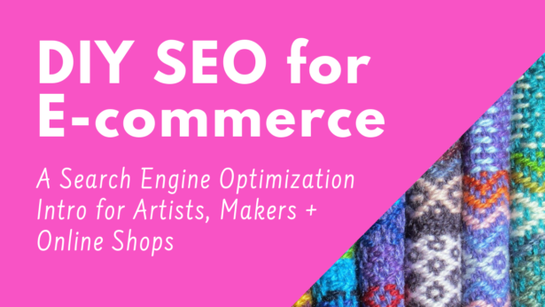DIY SEO for E-commerce is a short online class (1 hour and 20 minutes of videos) that offers an introduction to search engine optimization specifically for artists, makers and online shop owners.
