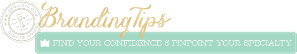 Branding tips: find your confidence and pinpoint your specialty
